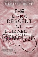 The Dark Descent Of Elizabeth Frankenstein