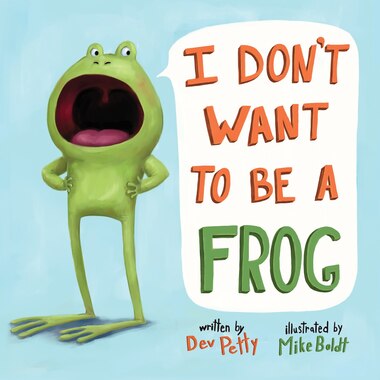 I Don't Want To Be A Frog by Dev Petty