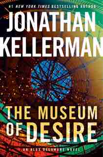 The Museum Of Desire: An Alex Delaware Novel by Jonathan Kellerman