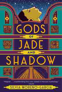 Gods Of Jade And Shadow by Silvia Moreno-garcia