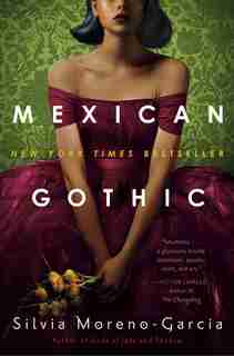 Mexican Gothic: A Novel by Silvia Moreno-garcia