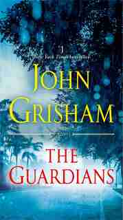 The Guardians: A Novel by John Grisham