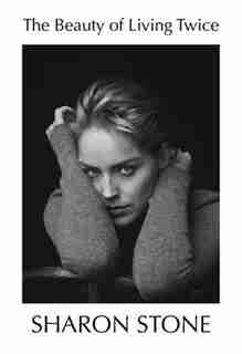 The Beauty Of Living Twice by Sharon Stone
