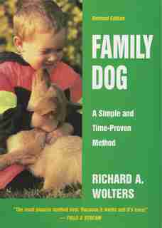 Family Dog: A Simple And Time-proven Method, Revised Edition by Richard A. Wolters