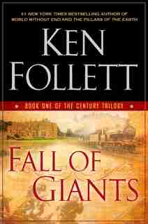 Fall Of Giants: Book One Of The Century Trilogy by Ken Follett
