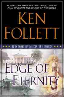 Edge Of Eternity: Book Three Of The Century Trilogy by Ken Follett
