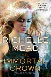 The Immortal Crown: An Age Of X Novel by Richelle Mead