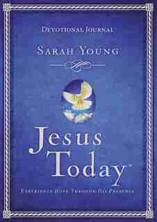 Jesus Today Devotional Journal: Experience Hope Through His Presence by Sarah Young