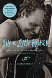 Fly A Little Higher: How God Answered a Mom's Small Prayer in a Big Way by Laura Sobiech