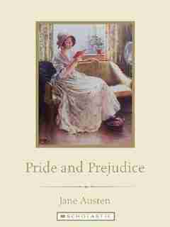 Scholastic Classics: Pride and Prejudice by Jane Austen