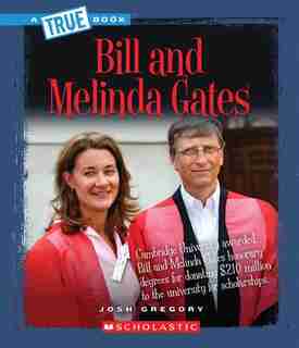 A True Book - Biographies: Bill and Melinda Gates by Josh Gregory