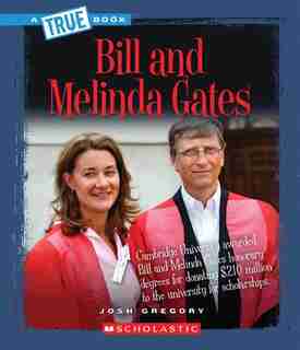 A True Book - Biographies: Bill and Melinda Gates by Josh Gregory