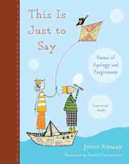 This Is Just to Say: Poems of Apology and Forgiveness by Joyce Sidman