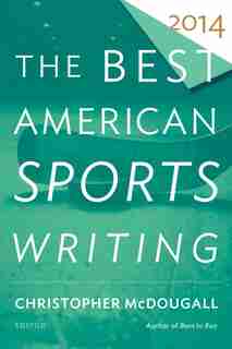 The Best American Sports Writing 2014 by Christopher McDougall
