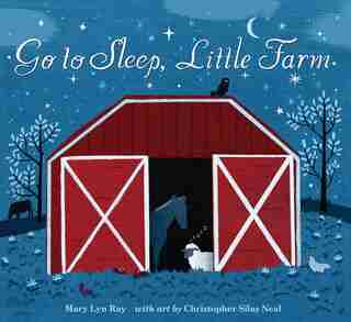 Go to Sleep, Little Farm by Mary Lyn Ray
