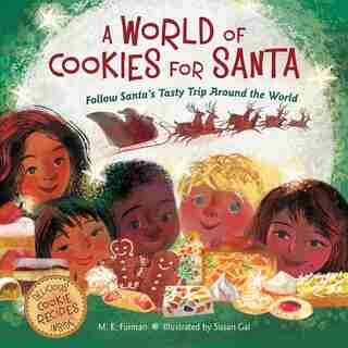 A World Of Cookies For Santa: Follow Santa's Tasty Trip Around The World by M.e. Furman