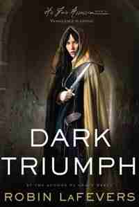 Dark Triumph: His Fair Assassins, Book II by Robin Lafevers