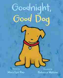 Goodnight, Good Dog by Mary Lyn Ray