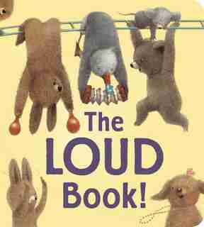 The Loud Book! padded board book: Padded Board Book by Deborah Underwood