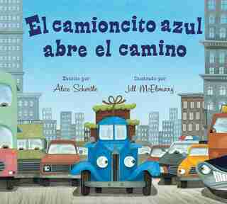 El Camioncito Azul Abre El Camino (little Blue Truck Leads The Way Spanish Board Book) by Alice Schertle
