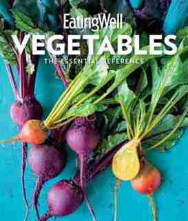 Eatingwell Vegetables: The Essential Reference by Jessie The Editors Of Eatingwell
