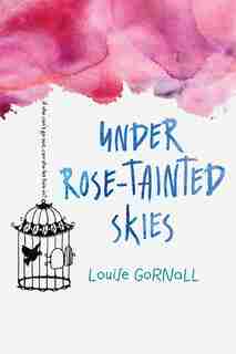 Under Rose-tainted Skies by Louise Gornall