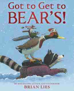 Got To Get To Bear's! by Brian Lies
