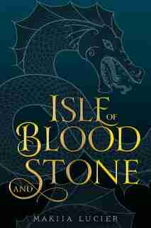 Isle Of Blood And Stone by Makiia Lucier