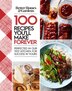 Better Homes And Gardens 100 Recipes You'll Make Forever: Perfected In Our Test Kitchen For Success…