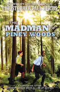 The Madman Of Piney Woods by Christopher Paul Curtis