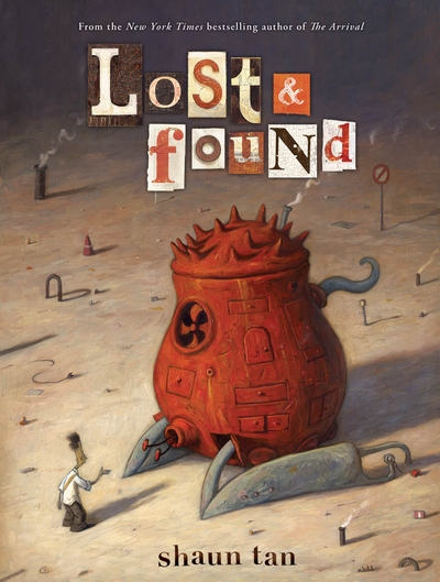 Lost and Found, Book by Shaun Tan (Hardcover) | chapters.indigo.ca