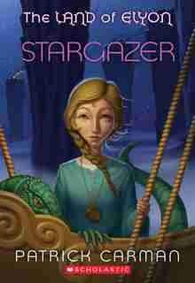 Stargazer: The Land of Elyon Book 4 by Patrick Carman