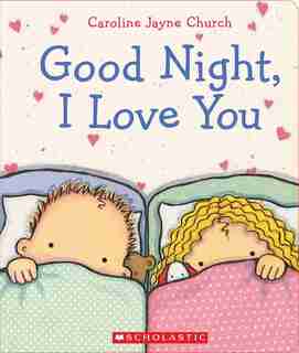 Goodnight, I Love You by Caroline Jayne Church