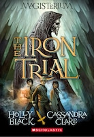 The Iron Trial: Book One of Magisterium