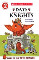 Scholastic Reader Level 2: Tales of the Time Dragon #1: Days of the Knights