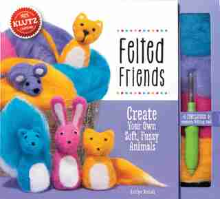 Felted Friends by Editors of Klutz