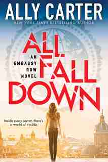 All Fall Down (embassy Row, Book 1): Book One Of Embassy Row by Ally Carter