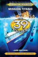 The 39 Clues: Doublecross Book 1: Mission Titanic