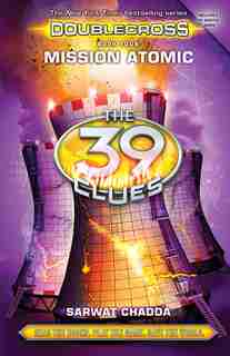 The 39 Clues: Doublecross Book 4: Mission Atomic by Sarwat Chadda