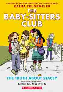 The Baby-Sitters Club Graphic Novel #2: The Truth About Stacey (Full Color Edition): Full-Color Edition by Ann M Martin