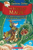 Geronimo Stilton and the Kingdom of Fantasy #8: The Hour of Magic