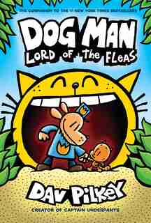 Dog Man: Lord Of The Fleas: From The Creator Of Captain Underpants (dog Man #5) by Dav Pilkey