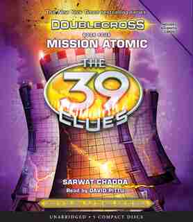 Mission Atomic (The 39 Clues: Doublecross, Book 4) by Sarwat Chadda