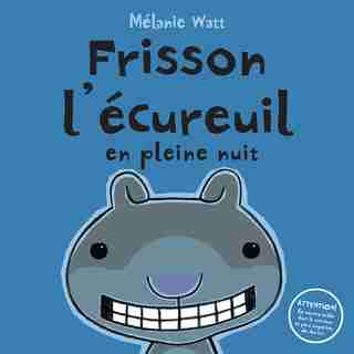 Frisson l'écureuil en pleine nuit de Mélanie Watt