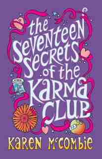 The Seventeen Secrets of the Karma Club by Karen McCombie
