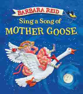 Sing a Song of Mother Goose: Gift Edition by Barbara Reid