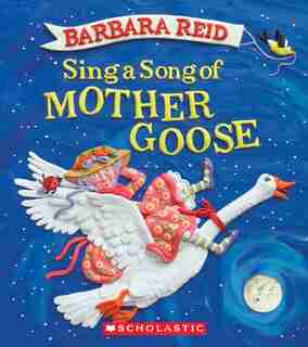 Sing a Song of Mother Goose by Barbara Reid