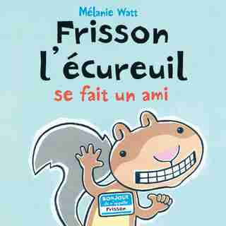Frisson l'écureuil se fait un ami de Mélanie Watt
