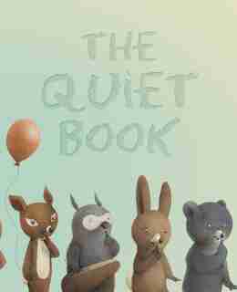 The Quiet Book: Illustrated By Renata Liwska by Deborah Underwood