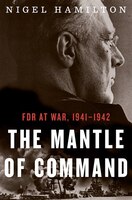 The Mantle of Command: FDR at War, 1941-1942